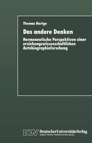 Das andere Denken Hermeneutische Perspektiven einer erziehungswissenschaftlichen Autobiographieforschung