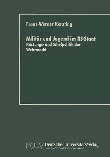 Militär und Jugend im NS-Staat: Rüstungs- und Schulpolitik der Wehrmacht (German Edition)