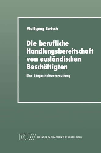 Die berufliche Handlungsbereitschaft von ausländischen Beschäftigten Eine Längsschnittuntersuchung