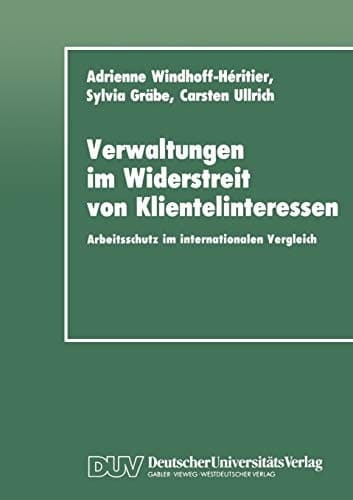 Verwaltungen im Widerstreit von Klientelinteressen Arbeitsschutz im internationalen Vergleich