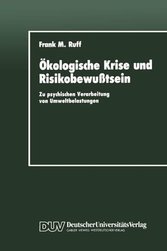 Ökologische Krise und Risikobewußtsein Zu psychischen Verarbeitung von Umweltbelastungen