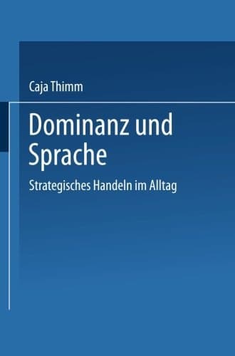 Dominanz und Sprache Strategisches Handeln im Alltag