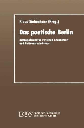Das poetische Berlin: Metropolenkultur zwischen Gründerzeit und Nationalsozialismus (DUV Sprachwissenschaft) (German Edition)