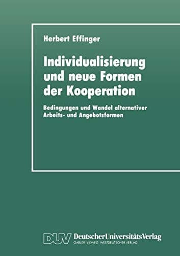 Individualisierung und neue Formen der Kooperation Bedingungen und Wandel alternativer Arbeits- und Angebotsformen