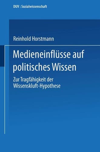Medieneinflüsse auf politisches Wissen Zur Tragfähigkeit der Wissenskluft-Hypothese