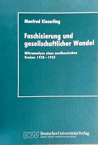 Faschisierung und gesellschaftlicher Wandel: Mikroanalyse eines nordhessischen Kreises 1928-1935 (German Edition)