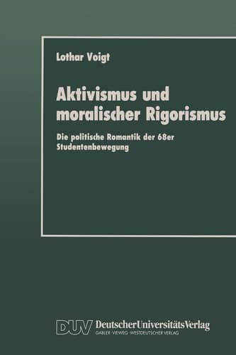 Aktivismus und moralischer Rigorismus Die politische Romantik der 68er Studentenbewegung