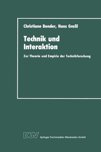 Technik und Interaktion zur Theorie und Empirie der Technikforschung