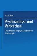 Psychoanalyse und Verbrechen Grundlagen einer psychoanalytischen Kriminologie