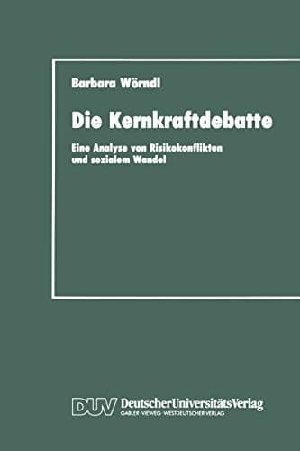 Die Kernkraftdebatte Eine Analyse von Risikokonflikten und sozialem Wandel