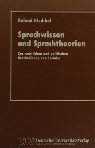 Sprachwissen und Sprachtheorien Zur rechtlichen und politischen Beschreibung von Sprache