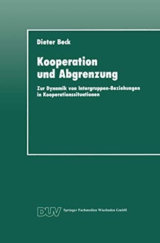Kooperation und Abgrenzung Zur Dynamik von Intergruppen-Beziehungen in Kooperationssituationen