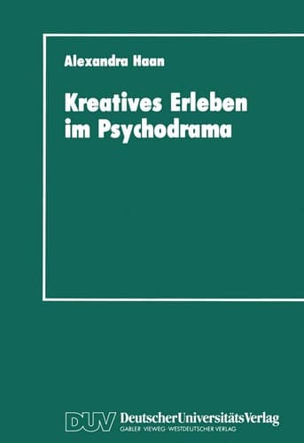 Kreatives Erleben im Psychodrama Zum Kreativitätskonzept in der Psychotherapie