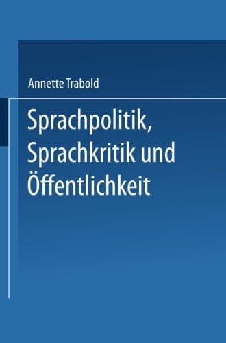 Sprachpolitik, Sprachkritik und Öffentlichkeit Anforderungen an die Sprachfähigkeit des Bürgers
