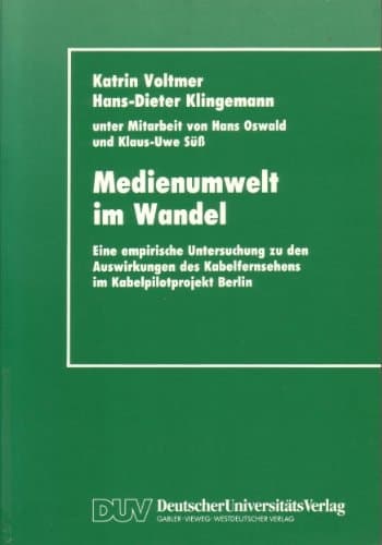 Medienumwelt im Wandel eine empirische Untersuchung zu den Auswirkungen des Kabelfernsehens im Kabelpilotprojekt Berlin