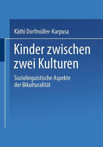 Kinder zwischen zwei Kulturen Soziolinguistische Aspekte der Bikulturalität