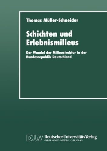 Schichten und Erlebnismilieus Der Wandel der Milieustruktur in der Bundesrepublik Deutschland