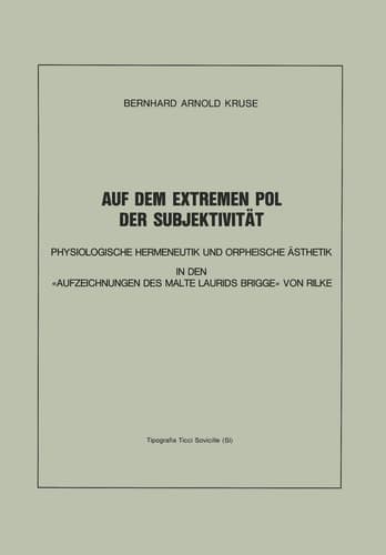 Auf dem Extremen Pol der Subjektivität: Physiologische Hermeneutik und Orpheische Ästhetik in den «Aufzeichnungen des Malte Laurids Brigge» von Rilke (German Edition)