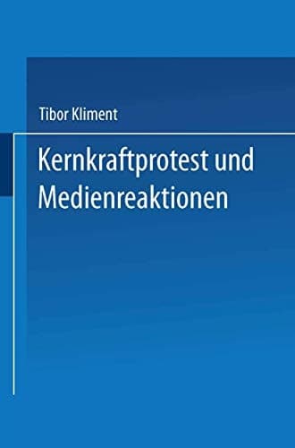 Kernkraftprotest und Medienreaktionen: Deutungsmuster einer Widerstandsbewegung und öffentliche Rezeption (DUV Sozialwissenschaft) (German Edition)