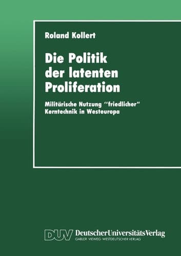 Die Politik der latenten Proliferation Militärische Nutzung “friedlicher” Kerntechnik in Westeuropa