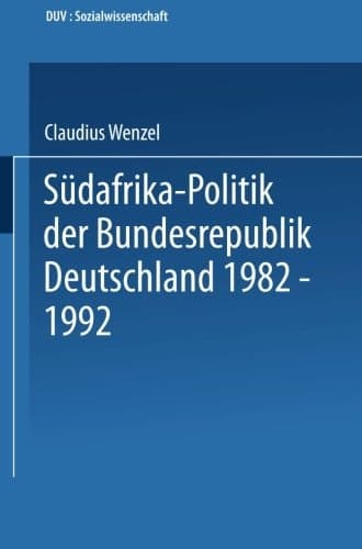 Südafrika-Politik der Bundesrepublik Deutschland 1982 – 1992 Politik gegen Apartheid?
