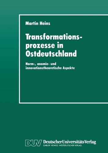 Transformationsprozesse in Ostdeutschland: Norm-, anomie- und innovationstheoretische Aspekte (DUV Sozialwissenschaft) (German Edition)