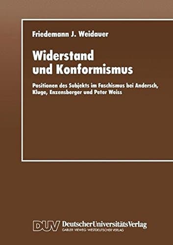 Widerstand und Konformismus: Positionen des Subjekts im Faschismus bei Andersch, Kluge, Enzensberger und Peter Weiss (German Edition)