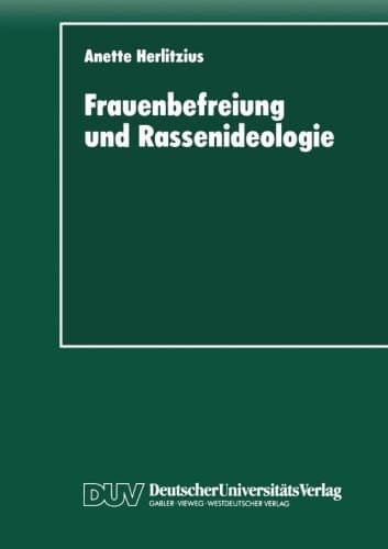Frauenbefreiung und Rassenideologie: Rassenhygiene und Eugenik im politischen Programm der „Radikalen Frauenbewegung“ (1900 –1933) (DUV Sozialwissenschaft) (German Edition)