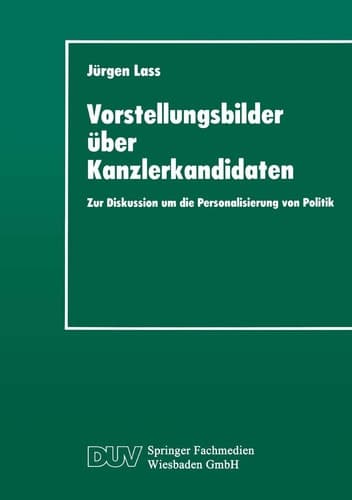 Vorstellungsbilder über Kanzlerkandidaten: Zur Diskussion um die Personalisierung von Politik (DUV Sozialwissenschaft) (German Edition)