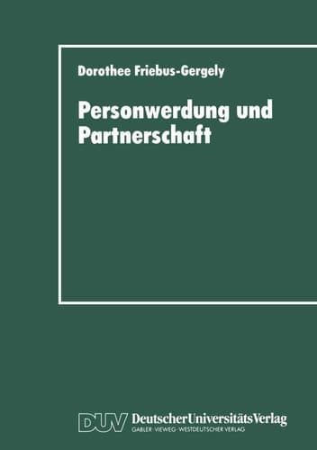 Personwerdung und Partnerschaft Interaktionelle, individuumzentrierte und philosophische Theorien zur Paardynamik