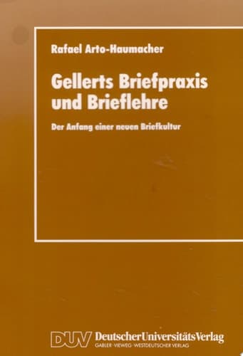 Gellerts Briefpraxis und Brieflehre Der Anfang einer neuen Briefkultur