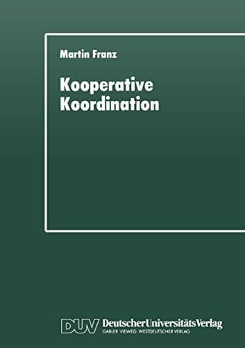 Kooperative Koordination Eine explorative Studie zur staatlichen Modernisierung der Ländlichen Neuordnung in Bayern
