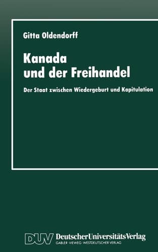 Kanada und der Freihandel Der Staat zwischen Wiedergeburt und Kapitulation