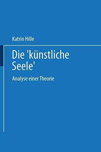 Die „künstliche Seele“ Analyse einer Theorie