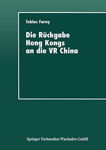 Die Rückgabe Hong Kongs an die VR China Wirtschaftspolitische Interessen beteiligter Länder