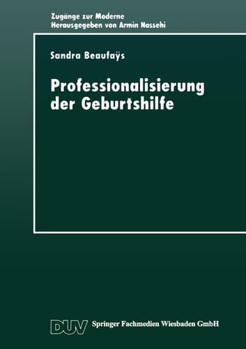 Professionalisierung der Geburtshilfe Machtverhältnisse im gesellschaftlichen Modernisierungsprozeß