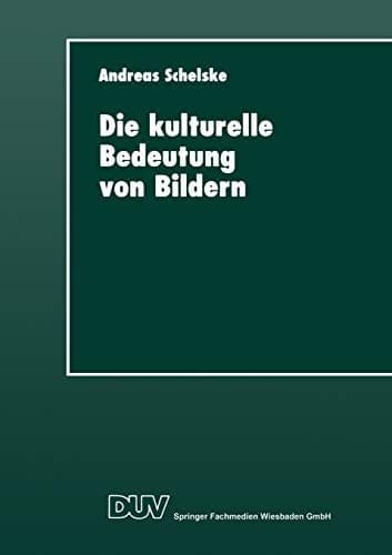 Die kulturelle Bedeutung von Bildern Soziologische und semiotische Überlegungen zur visuellen Kommunikation