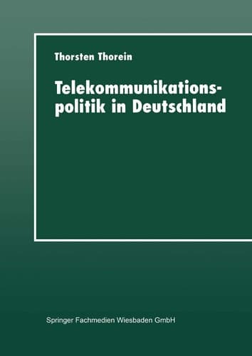 Telekommunikationspolitik in Deutschland Liberalisierung und Reregulierung