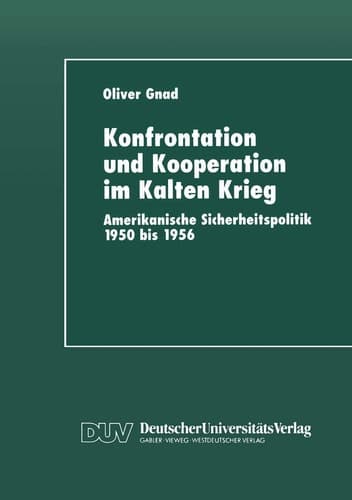 Konfrontation und Kooperation im Kalten Krieg Amerikanische Sicherheitspolitik 1950 bis 1956