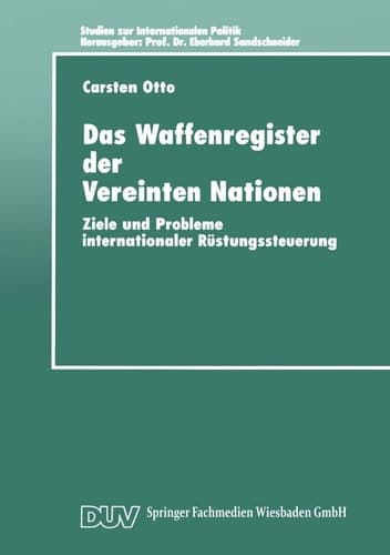 Das Waffenregister der Vereinten Nationen Ziele und Probleme internationaler Rüstungssteuerung