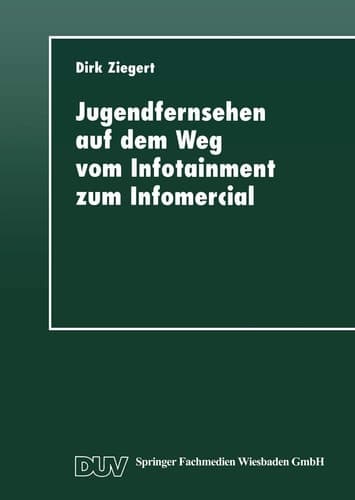 Jugendfernsehen auf dem Weg vom Infotainment zum Infomercial Die Magazine „Elf 99“ und „Saturday“ zwischen Wende und Wiedervereinigung