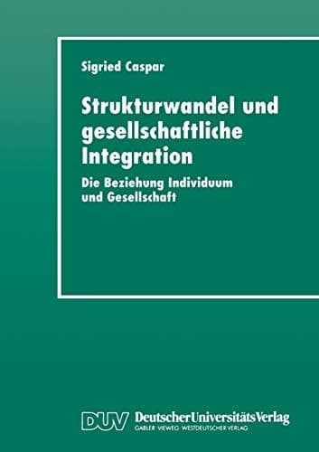Strukturwandel und gesellschaftliche Integration Die Beziehung Individuum und Gesellschaft