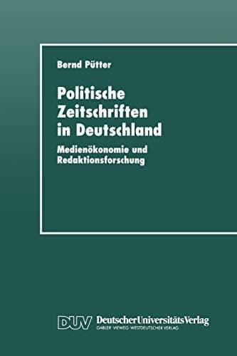 Politische Zeitschriften in Deutschland: Medienökonomie und Redaktionsforschung (German Edition)