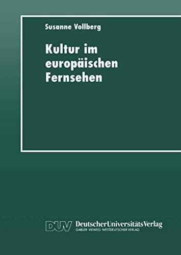 Kultur im europäischen Fernsehen Geschichte, Präsentation und Funktion von Kulturmagazinen