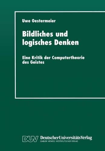 Bildliches und logisches Denken Eine Kritik der Computertheorie des Geistes