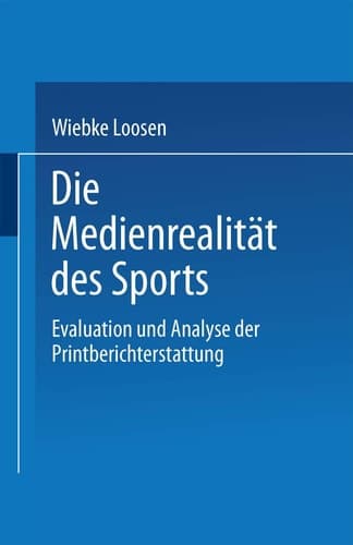 Die Medienrealität des Sports Evaluation und Analyse der Printberichterstattung