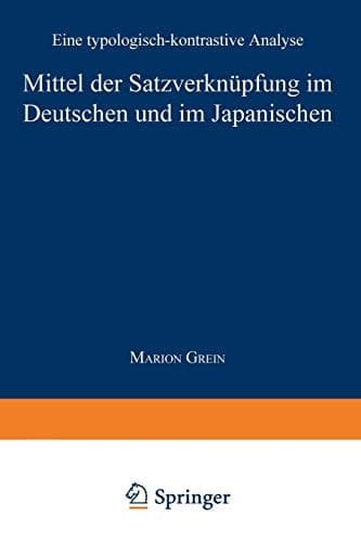 Mittel der Satzverknüpfung im Deutschen und im Japanischen Eine typologisch-kontrastive Analyse