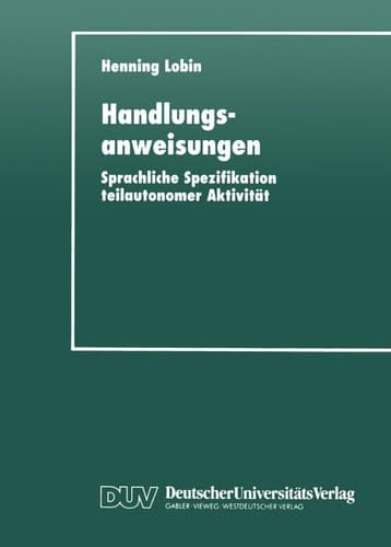 Handlungsanweisungen Sprachliche Spezifikation teilautonomer Aktivität