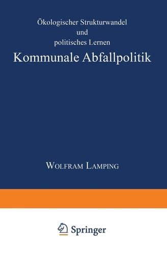 Kommunale Abfallpolitik Ökologischer Strukturwandel und politisches Lernen