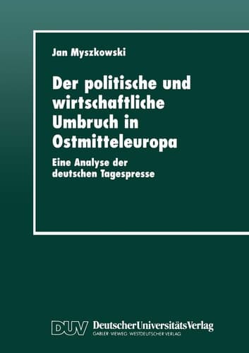 Der politische und wirtschaftliche Umbruch in Ostmitteleuropa Eine Analyse der deutschen Tagespresse